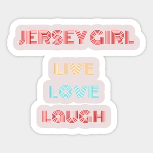 Jersey Girl -Live Love Laugh Sticker